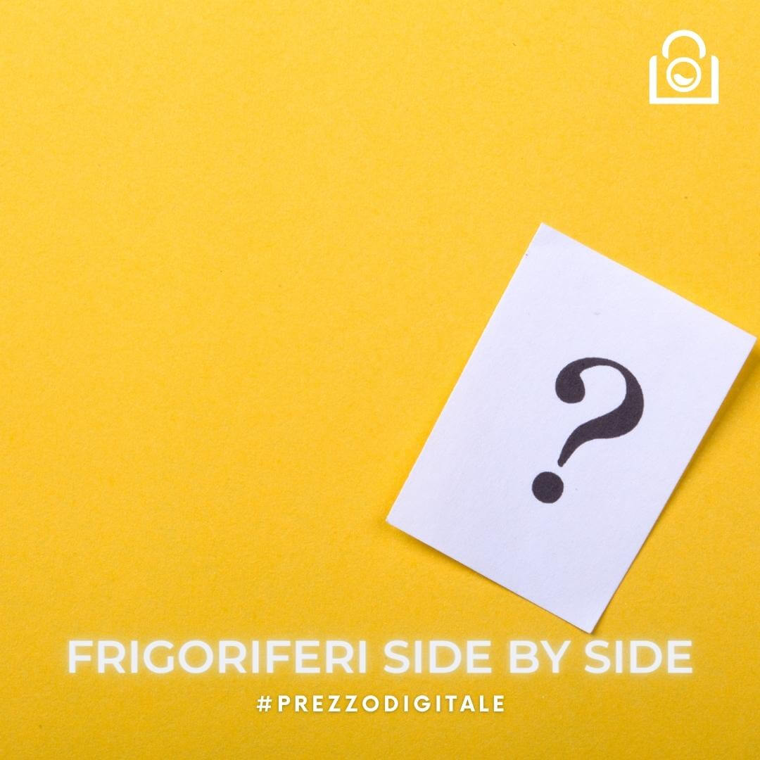 Frigoriferi side by side le domande più frequenti 