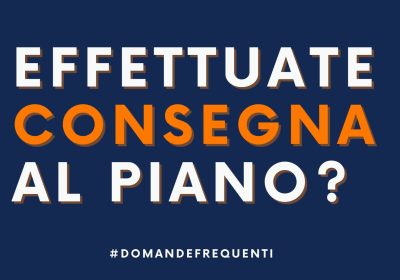 effettuate consegna al piano